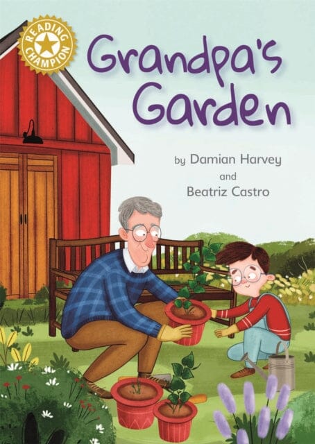 Reading Champion: Grandpa's Garden Independent Reading Gold 9 by Damian Harvey Extended Range Hachette Children's Group