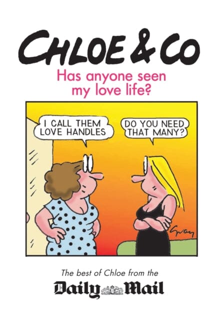 Chloe & Co. : Has Anyone Seen My Love Life? by Gray Jolliffe Extended Range Amberley Publishing