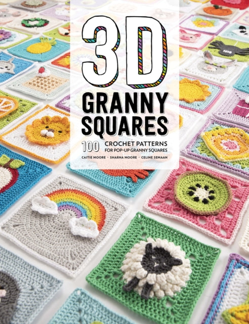 3D Granny Squares: 100 crochet patterns for pop-up granny squares by Celine Semaan Extended Range David & Charles
