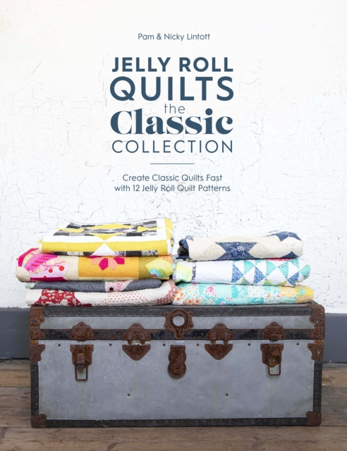 Jelly Roll Quilts: The Classic Collection by Pam Lintott Extended Range David & Charles