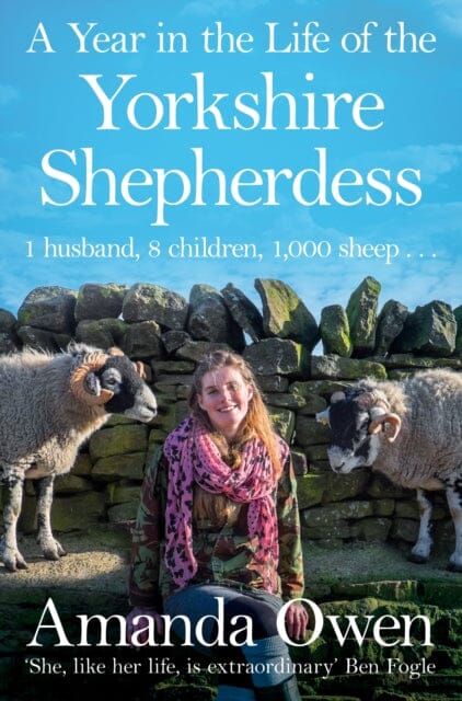 A Year in the Life of the Yorkshire Shepherdess by Amanda Owen Extended Range Pan Macmillan