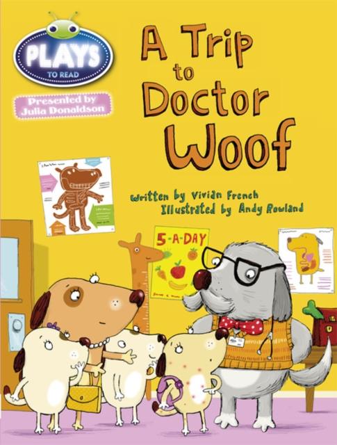 Bug Club Julia Donaldson Plays Blue (KS1)/1B A Trip to Doctor Woof Popular Titles Pearson Education Limited