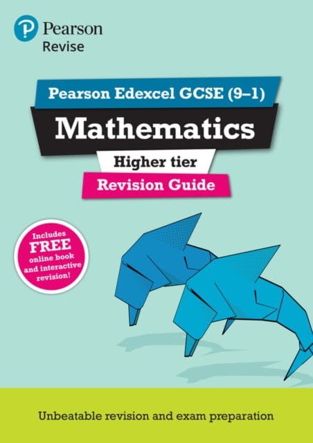 Pearson REVISE Edexcel GCSE Maths Higher Revision Guide inc online edition, videos and quizzes - 2023 and 2024 exams Extended Range Pearson Education Limited