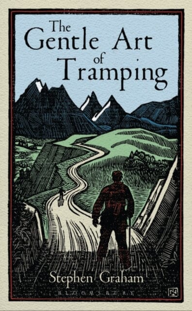 The Gentle Art of Tramping by Stephen Graham Extended Range Bloomsbury Publishing PLC