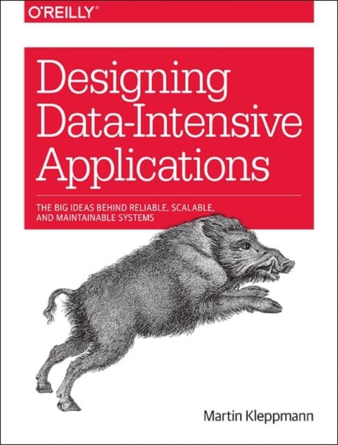 Designing Data-Intensive Applications by Martin Kleppmann Extended Range O'Reilly Media