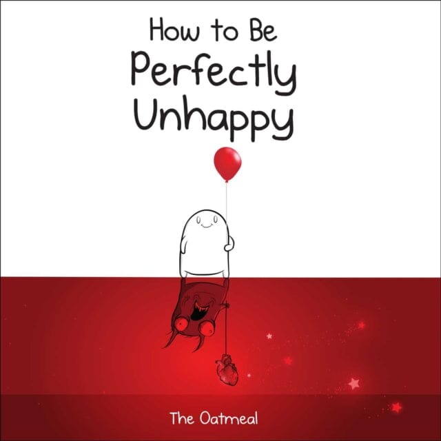 How to Be Perfectly Unhappy by The Oatmeal Extended Range Andrews McMeel Publishing