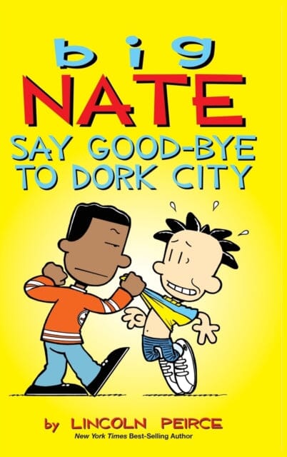 Big Nate : Say Good-bye to Dork City by Lincoln Peirce Extended Range Andrews McMeel Publishing