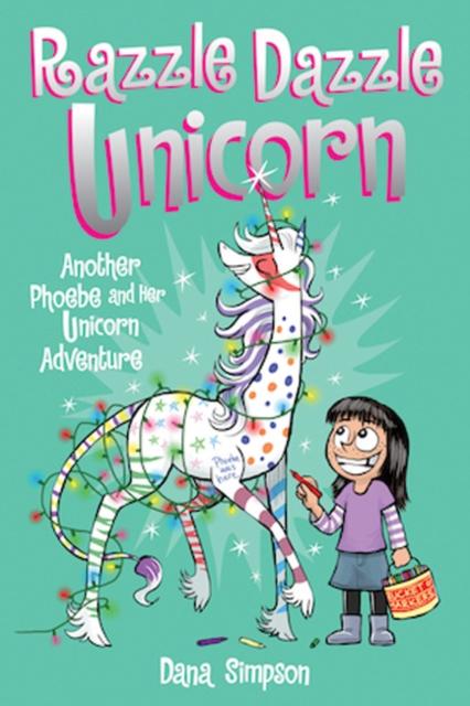Razzle Dazzle Unicorn : Another Phoebe and Her Unicorn Adventure Popular Titles Andrews McMeel Publishing
