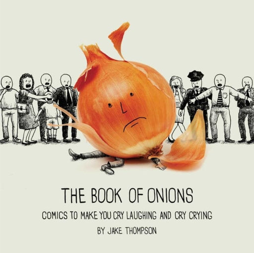 The Book of Onions : Comics to Make You Cry Laughing and Cry Crying by Jake Thompson Extended Range Andrews McMeel Publishing