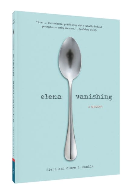 Elena Vanishing : A Memoir by Elena Dunkle Extended Range Chronicle Books