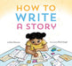 How to Write a Story Popular Titles Chronicle Books