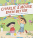 Charlie & Mouse Even Better : Book 3 Popular Titles Chronicle Books