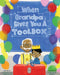 When Grandpa Gives You a Toolbox Popular Titles Sterling Publishing Co Inc