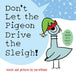 Don't Let the Pigeon Drive the Sleigh! by Mo Willems Extended Range Union Square & Co.