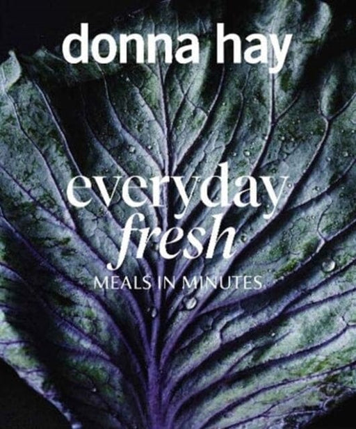 Everyday Fresh: Meals in Minutes by Donna Hay Extended Range HarperCollins Publishers (Australia) Pty Ltd