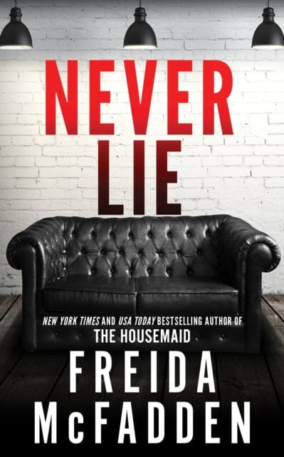 Never Lie : From the Sunday Times Bestselling Author of The Housemaid by Freida McFadden Extended Range Sourcebooks, Inc