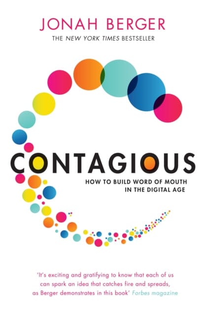 Contagious: How to Build Word of Mouth in the Digital Age by Jonah Berger Extended Range Simon & Schuster Ltd