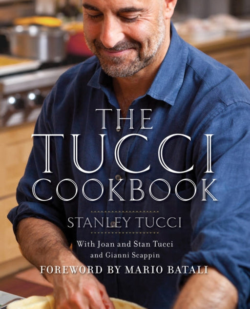 The Tucci Cookbook: Family, Friends and Food by Stanley Tucci Extended Range Simon & Schuster Ltd