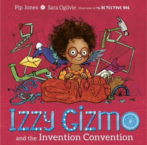 Izzy Gizmo and the Invention Convention by Pip Jones Extended Range Simon & Schuster Ltd
