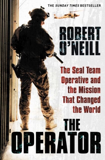 The Operator: The Seal Team Operative And The Mission That Changed The World by Robert O'Neill Extended Range Simon & Schuster Ltd