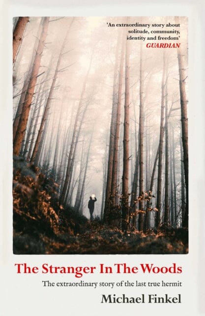 The Stranger in the Woods by Michael Finkel Extended Range Simon & Schuster Ltd