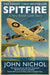 Spitfire: A Very British Love Story by John Nichol Extended Range Simon & Schuster Ltd