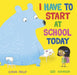I Have to Start at School Today Popular Titles Simon & Schuster Ltd