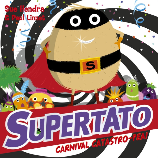 Supertato Carnival Catastro-Pea! by Sue Hendra Extended Range Simon & Schuster Ltd