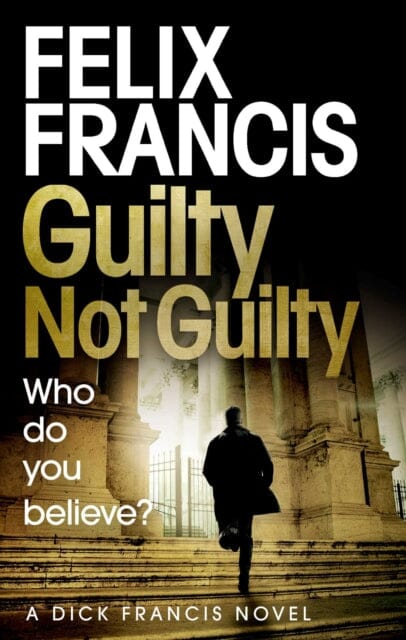 Guilty Not Guilty by Felix Francis Extended Range Simon & Schuster Ltd