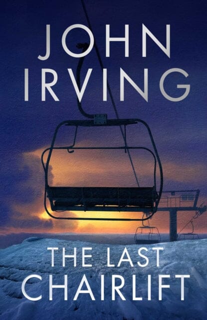 The Last Chairlift by John Irving Extended Range Simon & Schuster Ltd