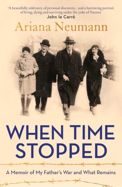 When Time Stopped: A Memoir of My Father's War and What Remains by Ariana Neumann Extended Range Simon & Schuster Ltd