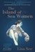 The Island of Sea Women by Lisa See Extended Range Simon & Schuster Ltd