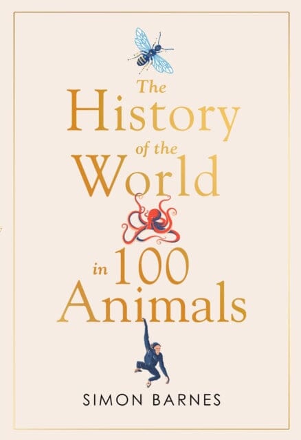 History of the World in 100 Animals by Simon Barnes Extended Range Simon & Schuster Ltd