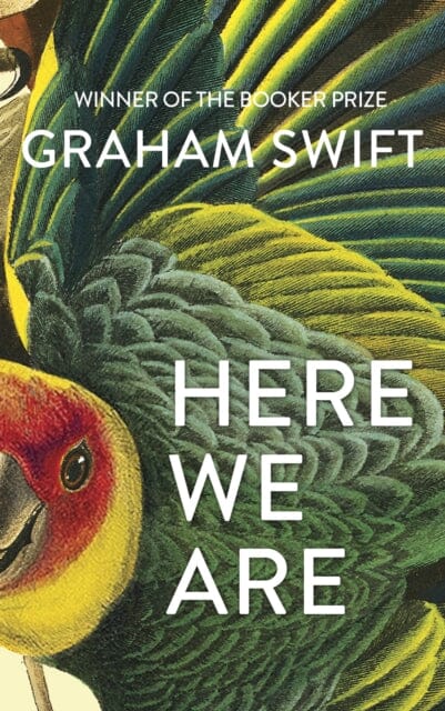 Here We Are by Graham Swift Extended Range Simon & Schuster Ltd