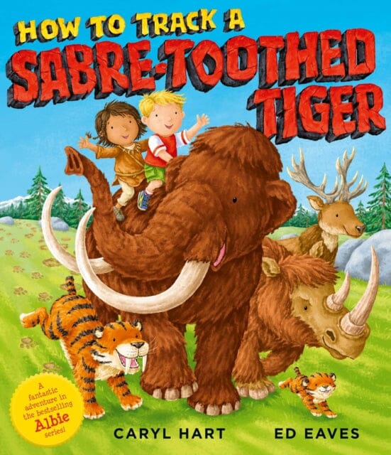 How to Track a Sabre-Toothed Tiger by Caryl Hart Extended Range Simon & Schuster Ltd
