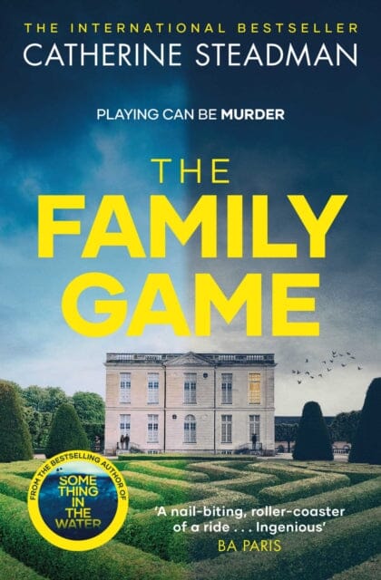 The Family Game: They've been dying to meet you . . . by Catherine Steadman Extended Range Simon & Schuster Ltd