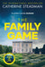 The Family Game: They've been dying to meet you . . . by Catherine Steadman Extended Range Simon & Schuster Ltd