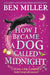 How I Became a Dog Called Midnight by Ben Miller Extended Range Simon & Schuster Ltd