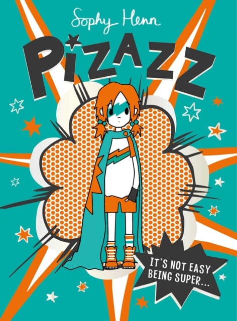 Pizazz : The super awesome new superhero series! by Sophy Henn Extended Range Simon & Schuster Ltd