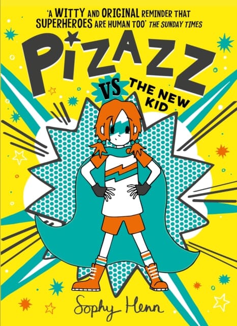 Pizazz vs The New Kid: The super awesome new superhero series! by Sophy Henn Extended Range Simon & Schuster Ltd