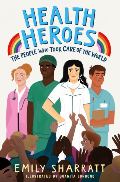Health Heroes: The People Who Took Care of the World Popular Titles Simon & Schuster Ltd