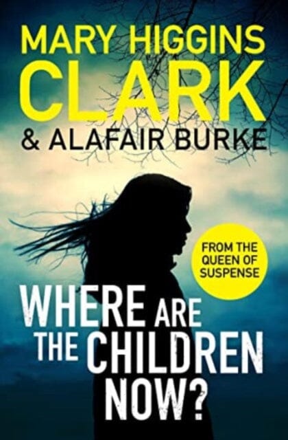 Where Are The Children Now? : Return to where it all began with the bestselling Queen of Suspense by Mary Higgins Clark Extended Range Simon & Schuster Ltd