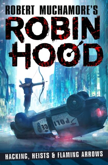 Robin Hood: Hacking, Heists & Flaming Arrows Popular Titles Hot Key Books