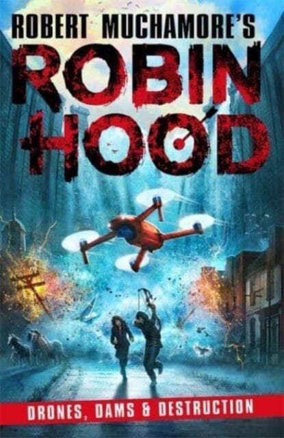 Robin Hood 4: Drones, Dams & Destruction by Robert Muchamore Extended Range Hot Key Books