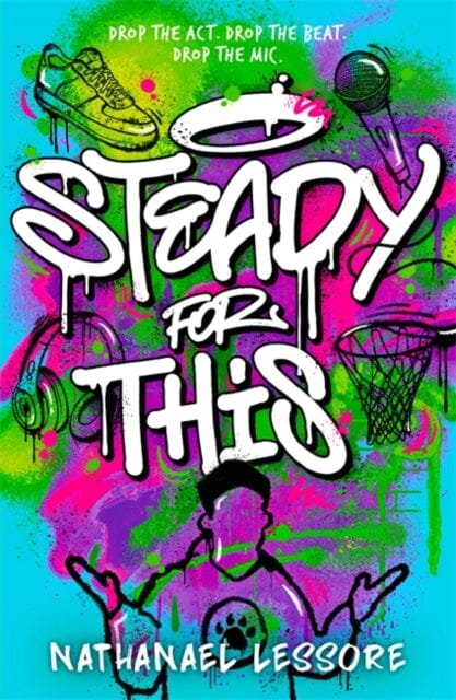 Steady For This : the laugh-out-loud and unforgettable teen novel of the year! by Nathanael Lessore Extended Range Hot Key Books