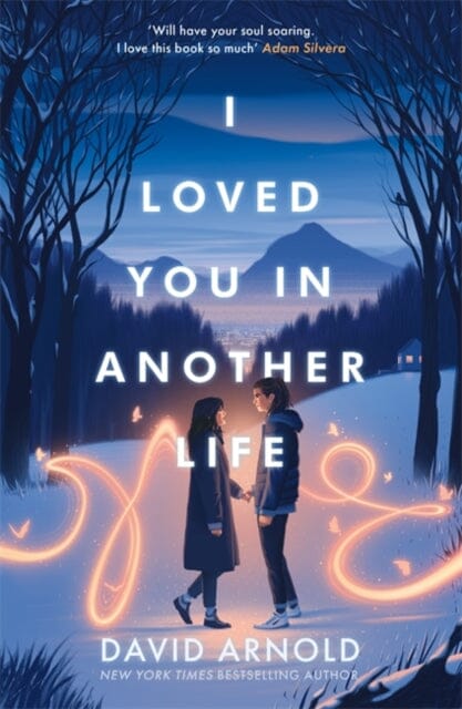 I Loved You In Another Life by David Arnold Extended Range Hot Key Books
