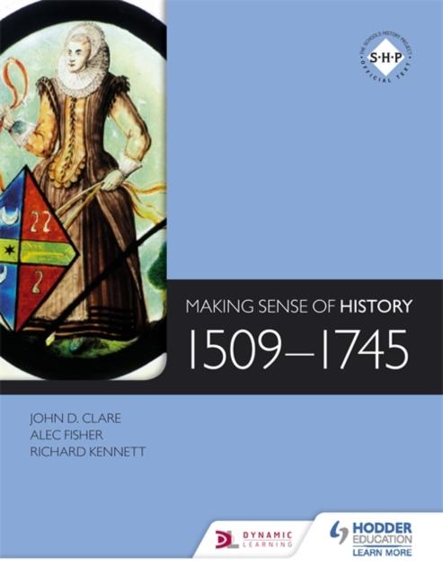 Making Sense of History: 1509-1745 Popular Titles Hodder Education