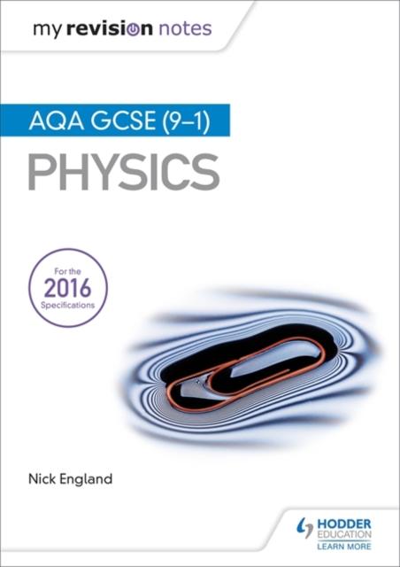 My Revision Notes: AQA GCSE (9-1) Physics Popular Titles Hodder Education