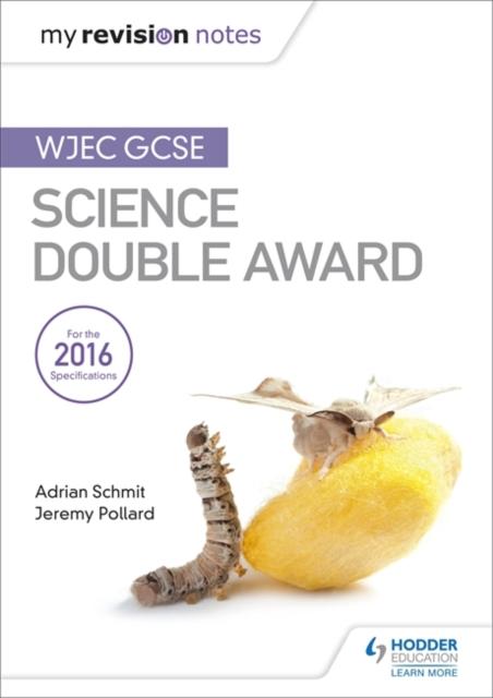 My Revision Notes: WJEC GCSE Science Double Award Popular Titles Hodder Education