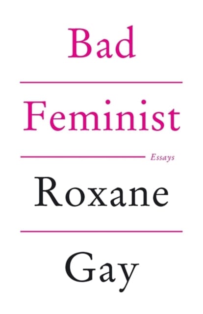 Bad Feminist by Roxane Gay Extended Range Little Brown Book Group